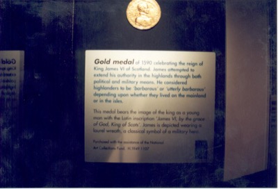 A 1590 gold medal of James VI in the War Museum — Edinburgh, Scotland (August 2000)